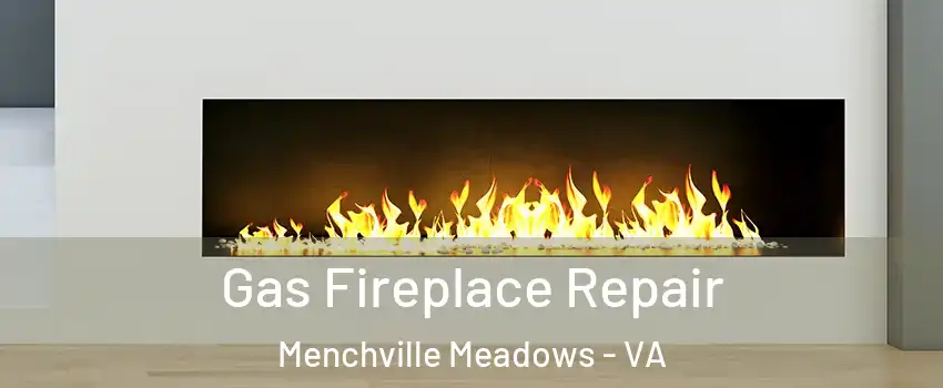 Gas Fireplace Repair Menchville Meadows - VA