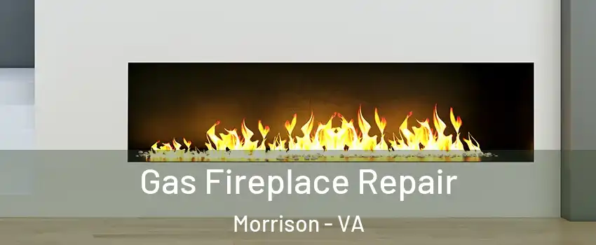 Gas Fireplace Repair Morrison - VA