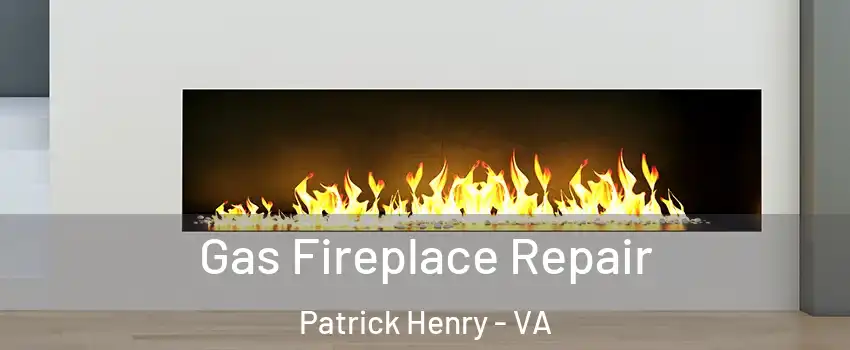 Gas Fireplace Repair Patrick Henry - VA