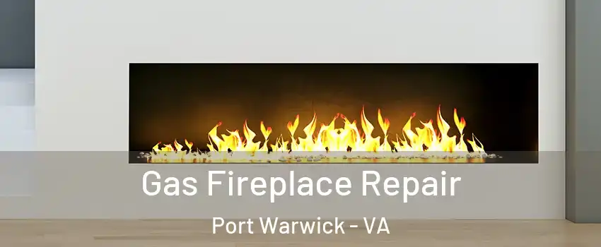 Gas Fireplace Repair Port Warwick - VA
