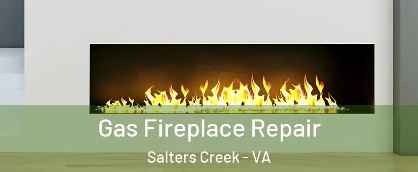 Gas Fireplace Repair Salters Creek - VA