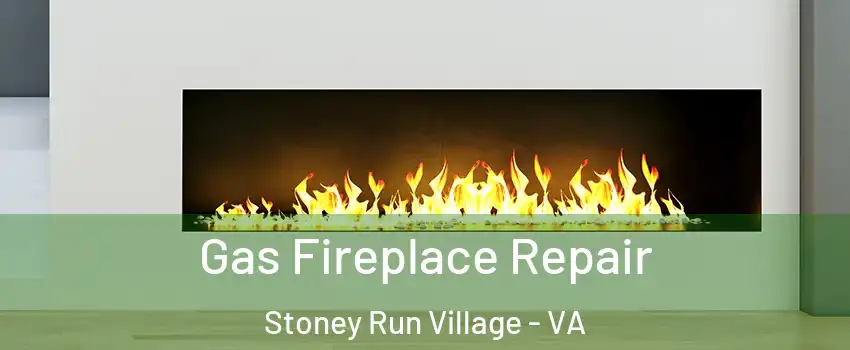 Gas Fireplace Repair Stoney Run Village - VA