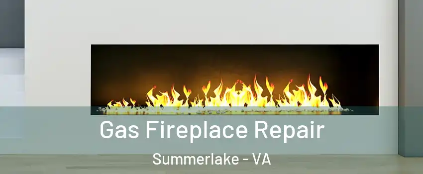 Gas Fireplace Repair Summerlake - VA