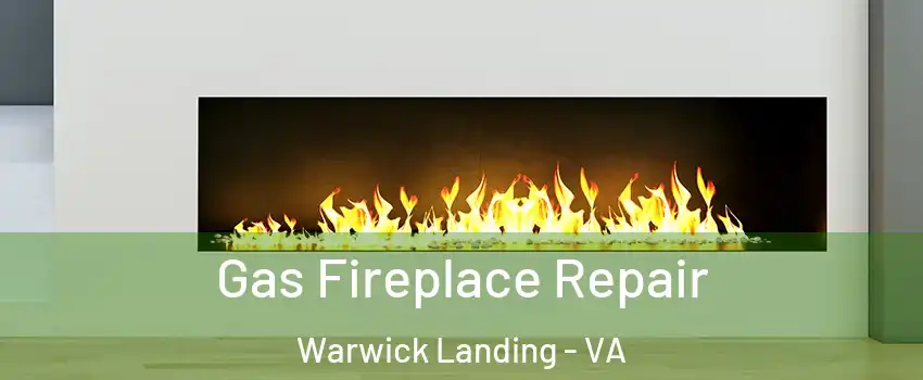 Gas Fireplace Repair Warwick Landing - VA