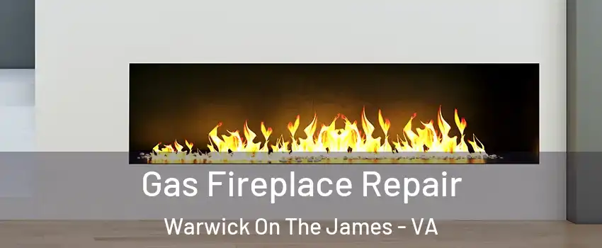 Gas Fireplace Repair Warwick On The James - VA