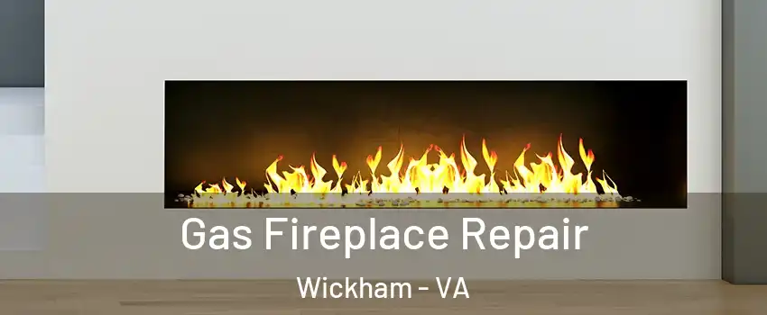 Gas Fireplace Repair Wickham - VA