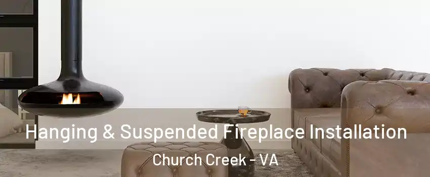 Hanging & Suspended Fireplace Installation Church Creek - VA