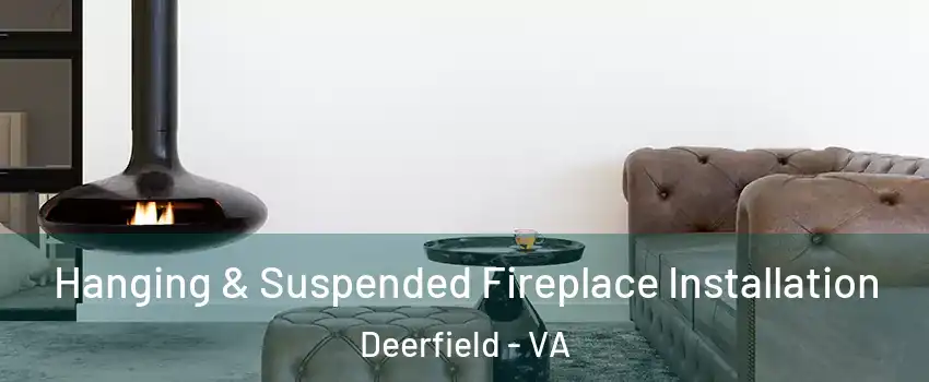 Hanging & Suspended Fireplace Installation Deerfield - VA