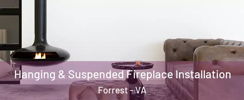 Hanging & Suspended Fireplace Installation Forrest - VA