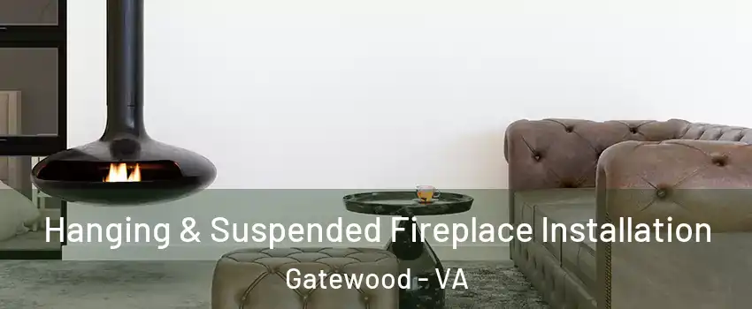Hanging & Suspended Fireplace Installation Gatewood - VA
