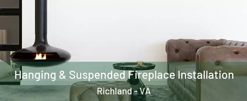 Hanging & Suspended Fireplace Installation Richland - VA