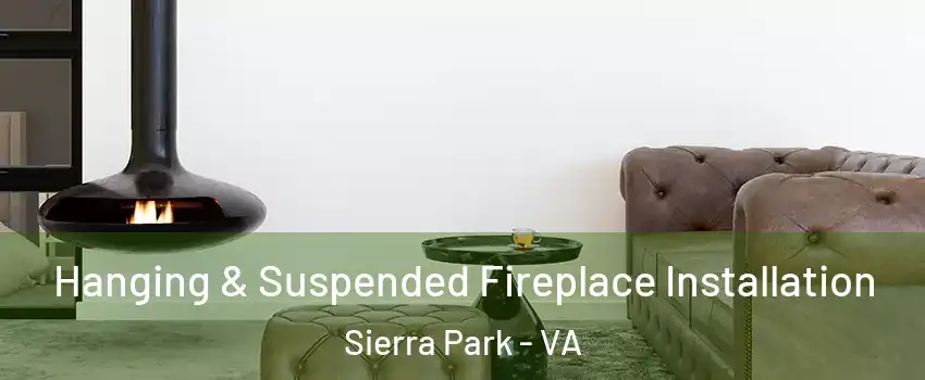 Hanging & Suspended Fireplace Installation Sierra Park - VA