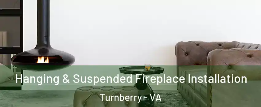 Hanging & Suspended Fireplace Installation Turnberry - VA