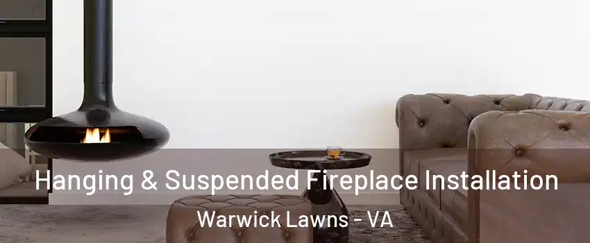 Hanging & Suspended Fireplace Installation Warwick Lawns - VA