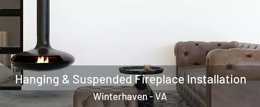 Hanging & Suspended Fireplace Installation Winterhaven - VA
