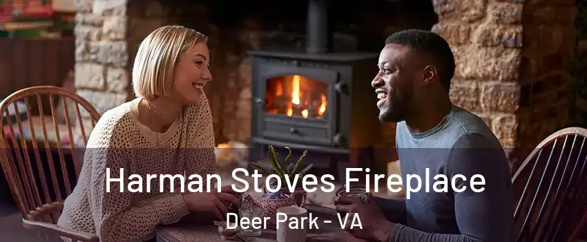 Harman Stoves Fireplace Deer Park - VA