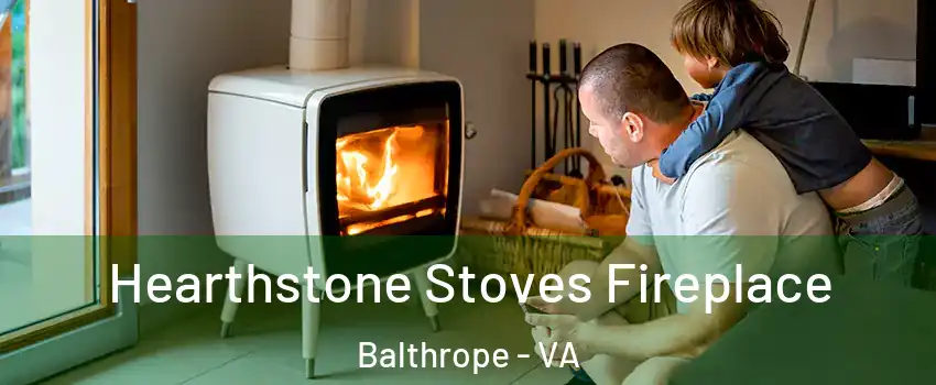 Hearthstone Stoves Fireplace Balthrope - VA