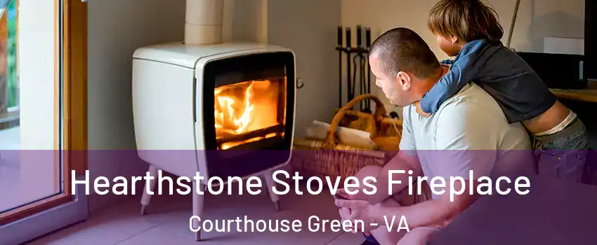 Hearthstone Stoves Fireplace Courthouse Green - VA
