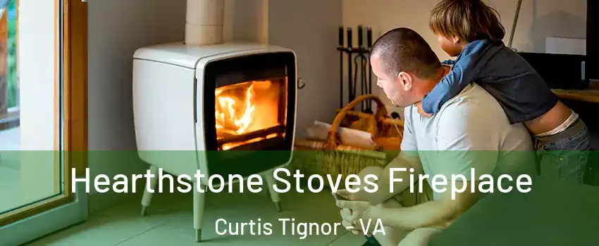Hearthstone Stoves Fireplace Curtis Tignor - VA