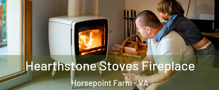 Hearthstone Stoves Fireplace Horsepoint Farm - VA