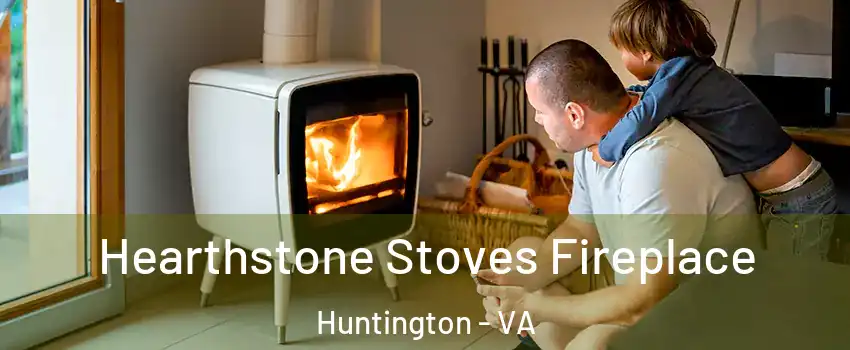Hearthstone Stoves Fireplace Huntington - VA