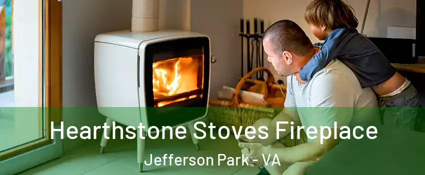 Hearthstone Stoves Fireplace Jefferson Park - VA