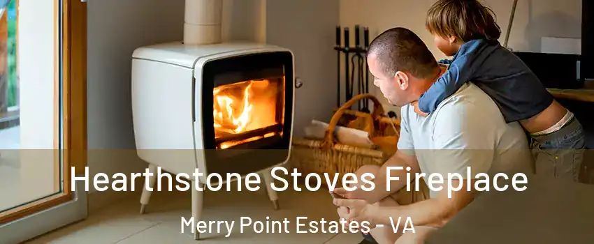 Hearthstone Stoves Fireplace Merry Point Estates - VA