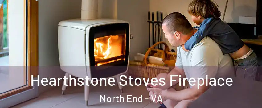 Hearthstone Stoves Fireplace North End - VA