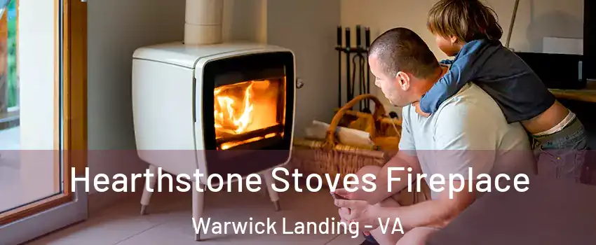 Hearthstone Stoves Fireplace Warwick Landing - VA