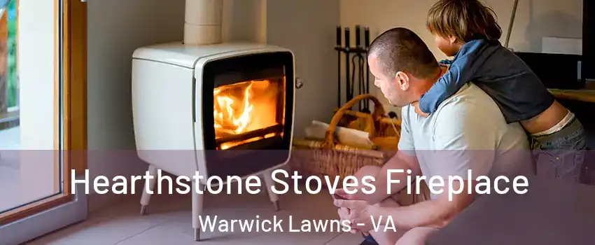 Hearthstone Stoves Fireplace Warwick Lawns - VA