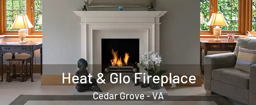 Heat & Glo Fireplace Cedar Grove - VA