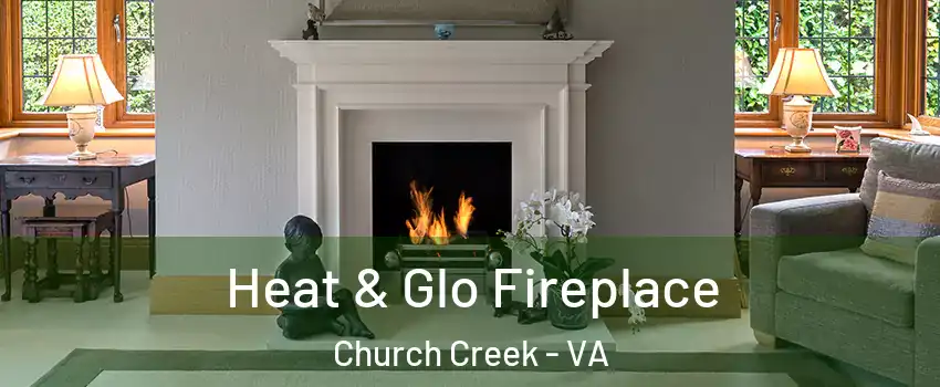 Heat & Glo Fireplace Church Creek - VA