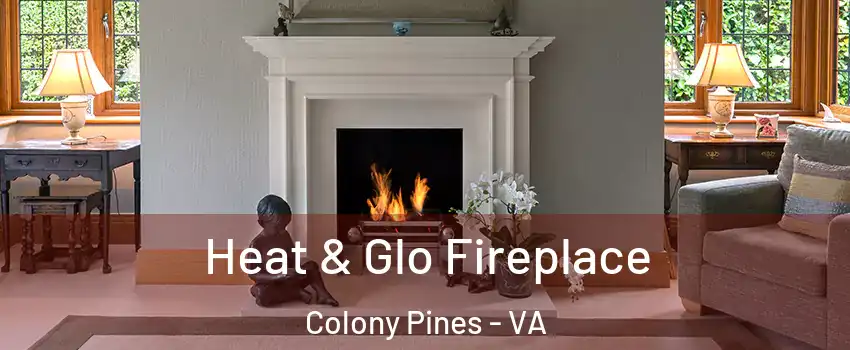 Heat & Glo Fireplace Colony Pines - VA