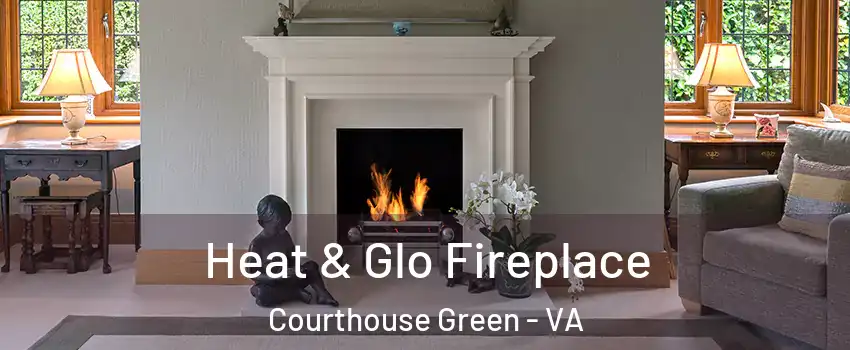 Heat & Glo Fireplace Courthouse Green - VA