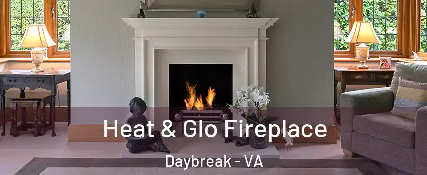 Heat & Glo Fireplace Daybreak - VA