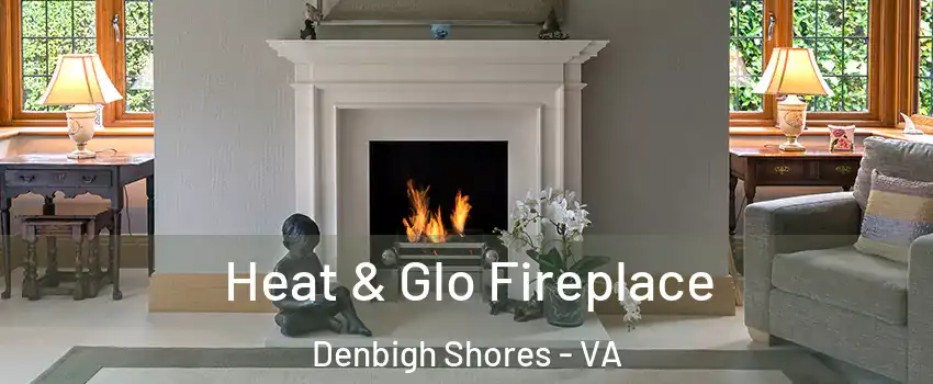 Heat & Glo Fireplace Denbigh Shores - VA