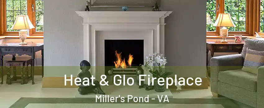 Heat & Glo Fireplace Miller's Pond - VA