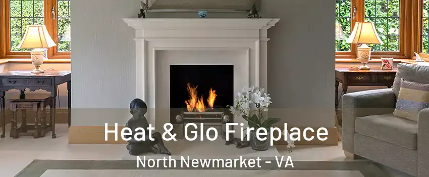 Heat & Glo Fireplace North Newmarket - VA