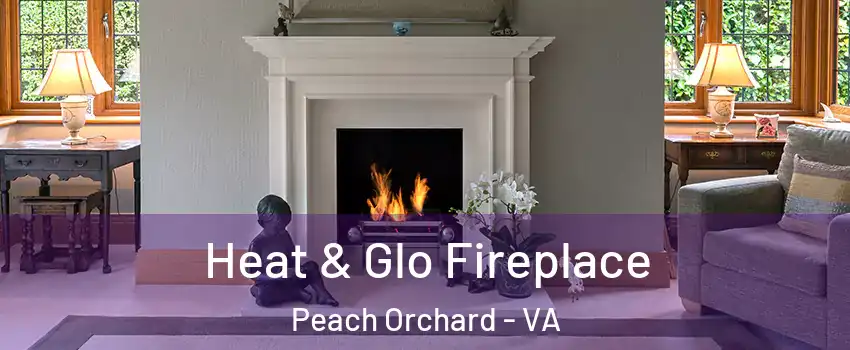 Heat & Glo Fireplace Peach Orchard - VA