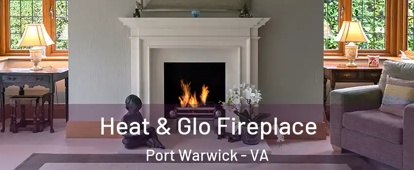 Heat & Glo Fireplace Port Warwick - VA