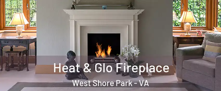Heat & Glo Fireplace West Shore Park - VA