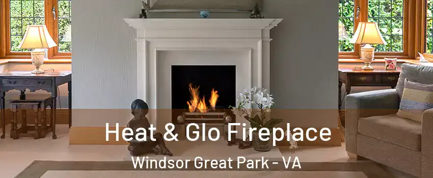 Heat & Glo Fireplace Windsor Great Park - VA