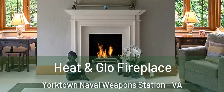 Heat & Glo Fireplace Yorktown Naval Weapons Station - VA