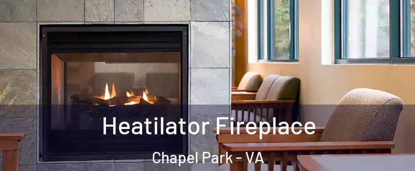Heatilator Fireplace Chapel Park - VA