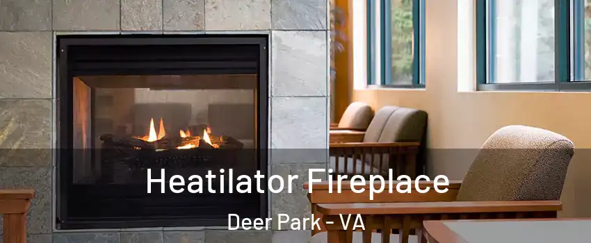 Heatilator Fireplace Deer Park - VA