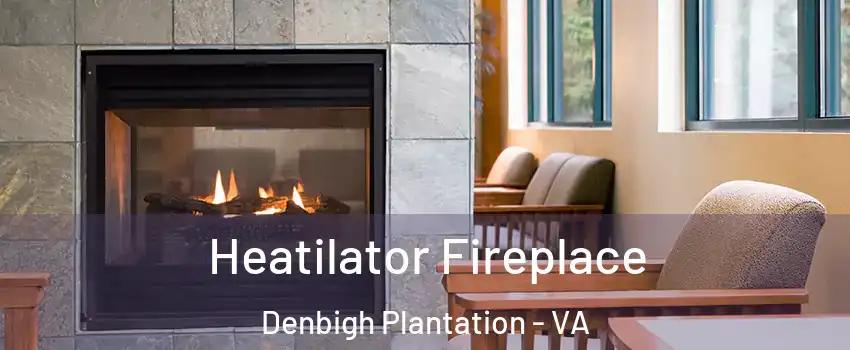 Heatilator Fireplace Denbigh Plantation - VA