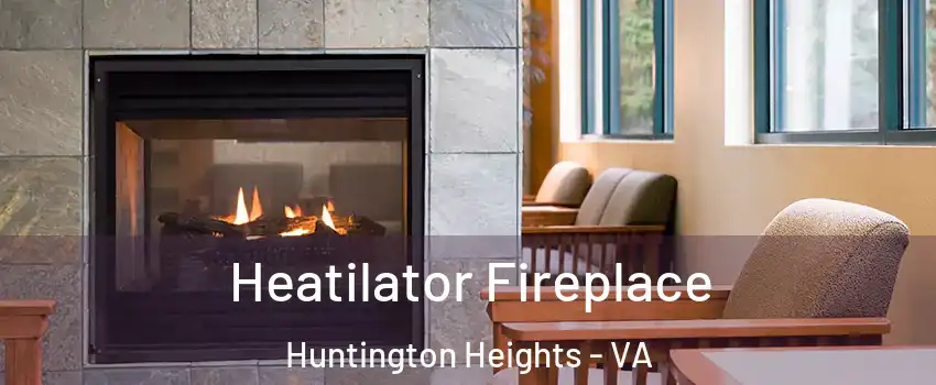 Heatilator Fireplace Huntington Heights - VA