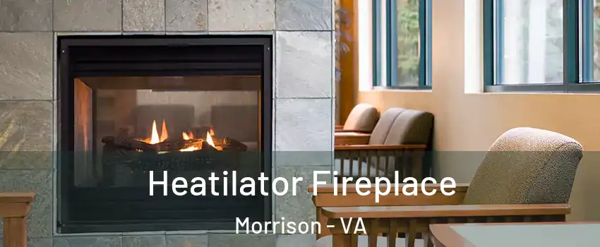 Heatilator Fireplace Morrison - VA