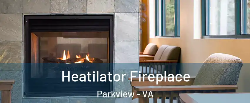Heatilator Fireplace Parkview - VA