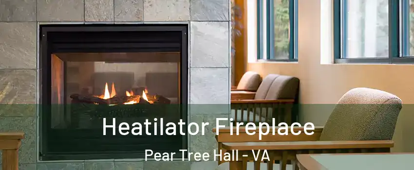 Heatilator Fireplace Pear Tree Hall - VA